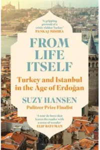 From Life Itself Turkey and Istanbul in the Age of Erdogan - naslovnica