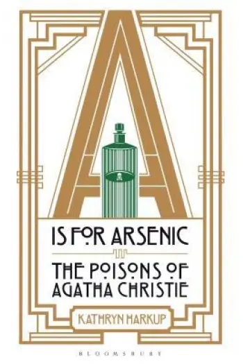 A is for Arsenic: The Poisons of Agatha Christie - naslovnica