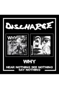 Discharge - Why / Hear Nothing See Nothing Say Nothing CD - omot