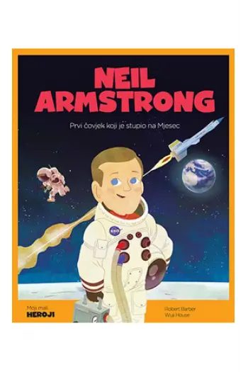 Moji mali heroji: Neil Armstrong (Slikovnica) - naslovnica