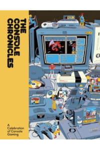 The Console Chronicles: A Celebration of Console Gaming - naslovnica
