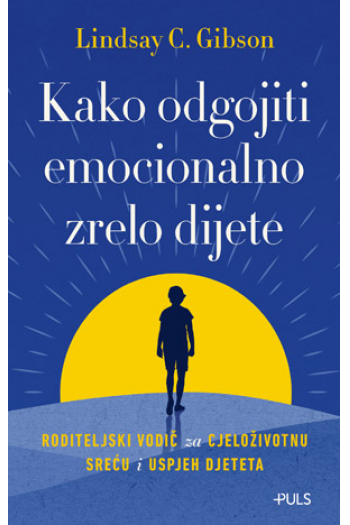 Kako odgojiti emocionalno zrelo dijete - naslovnica