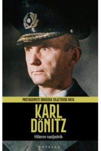 Protagonisti Drugog svjetskog rata: Karl Dönitz - naslovnica