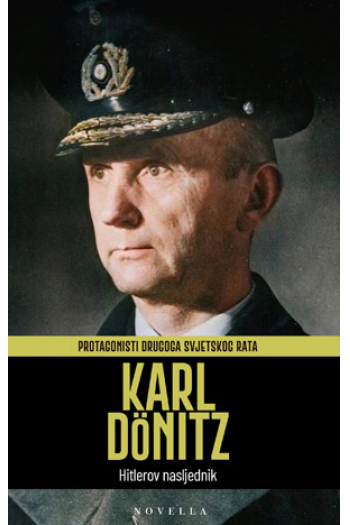 Protagonisti Drugog svjetskog rata: Karl Dönitz - naslovnica