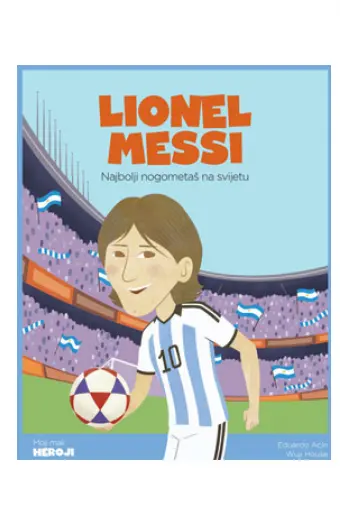 Moji mali heroji: Lionel Messi (Slikovnica) - naslovnica