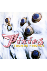 Pixies - Trompe Le Monde (2026 Remaster) LP - omot