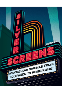Silver Screens - Spectacular Cinemas from Hollywood to Hong Kong - naslovnica