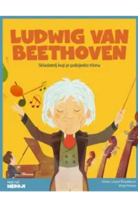 Moji mali heroji: Ludwig van Beethoven (Slikovnica) - naslovnica