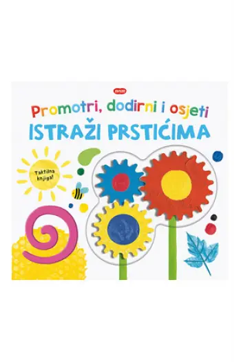 Promotri, dodirni i osjeti: Istraži prstićima (Slikovnica) - naslovnica