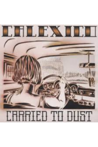 Calexico - Carried To Dust LP - omot
