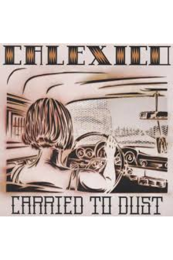 Calexico - Carried To Dust LP - omot