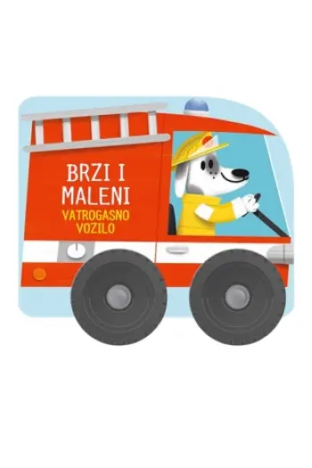 Brzi i maleni: Vatrogasno vozilo (Slikovnica) - naslovnica