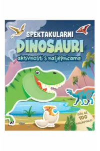 Spektakularni dinosauri - aktivnosti s naljepnicama (Slikovnica) - naslovnica