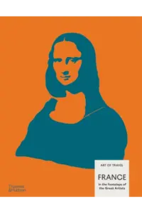 France: In the Footsteps of the Great Ar Art of Travel - naslovnica