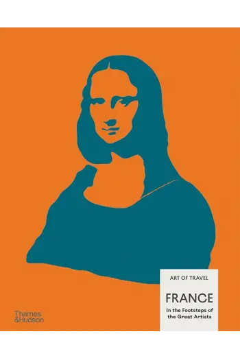 France: In the Footsteps of the Great Ar Art of Travel - naslovnica