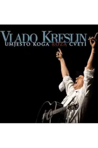 Vlado Kreslin - Umjesto Koga Roža Cveti CD - omot