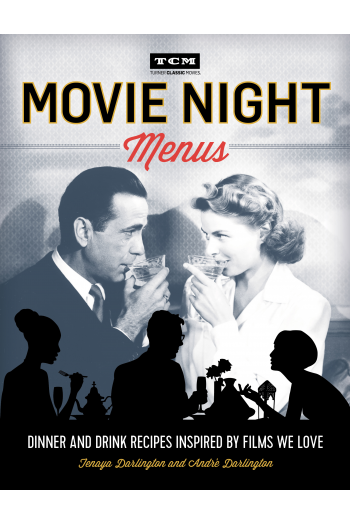 Movie Night Menus Dinner and Drink Recipes Inspired by the Films We Love (Kuharica) - naslovnica