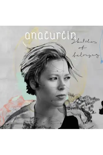 Ana Ćurčin - Sketches Of Belonging CD - omot
