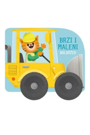 Brzi i maleni: Buldožer (Slikovnica) - naslovnica