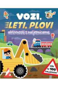 Vozi, leti, plovi - aktivnosti s naljepnicama (Slikovnica) - naslovnica