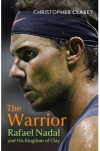 The Warrior - Rafael Nadal and His Kingdom of Clay - naslovnica